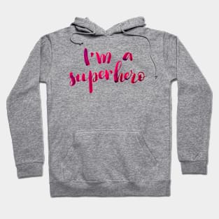 I'm a superhero Hoodie